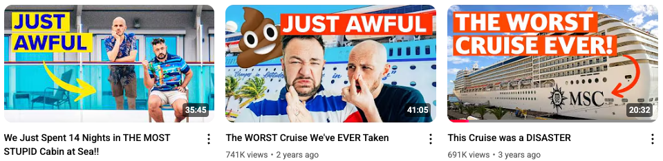 Screenshot of three YouTube video thumbnails from a cruise review channel. The first video shows two men on a cruise ship balcony with the caption "JUST AWFUL" and title "We Just Spent 14 Nights in THE MOST STUPID Cabin at Sea!!" The second thumbnail shows the same men looking disgusted with a poop emoji and the text "JUST AWFUL," titled "The WORST Cruise We’ve EVER Taken." The third video shows an MSC cruise ship with the caption "THE WORST CRUISE EVER!" and title "This Cruise was a DISASTER."